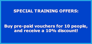 SPECIAL TRAINING OFFERS:  Buy pre-paid vouchers for 10 people, and receive a 10% discount!